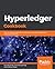 Hyperledger Cookbook: Over 40 recipes implementing the latest Hyperledger blockchain frameworks and tools
