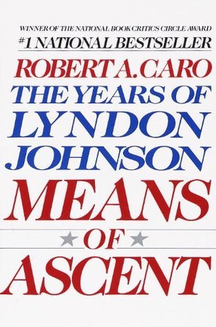 Cover of The Life of Lyndon B. Johnson: Means of Ascent