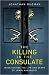 The Killing in the Consulate: The Life and Death of Jamal Khashoggi