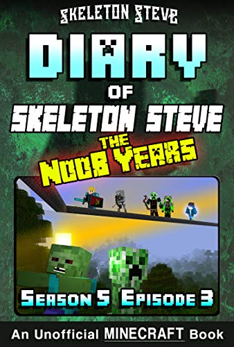 Diary of Skeleton Steve, the Noob Years, Season 5, Episode 3 (Diary of Skeleton Steve, the Noob Years #27)