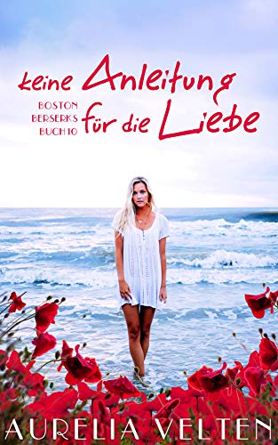 Keine Anleitung für die Liebe (Boston Berserks, #10)