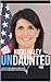 NIKKI HALEY: UNDAUNTED