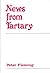 News from Tartary by Peter  Fleming