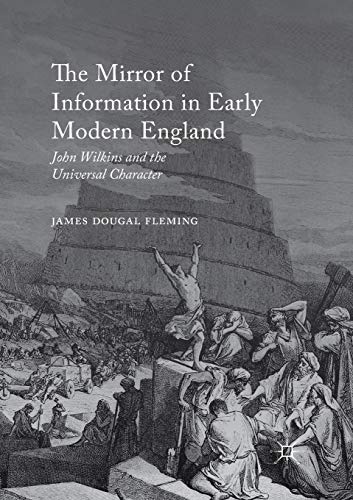 The Mirror of Information in Early Modern England: John Wilkins and the Universal Character (Paperback)