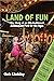 Land of Fun: The Story of a...