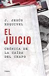 El juicio: Crónica de la caída del Chapo El juicio: Crónica de la caída del Chapo