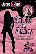 Smoke and Shadow: Road Witch Book 1