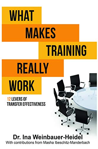 What Makes Training Really Work: 12 Levers Of Transfer Effectiveness (Kindle Edition)