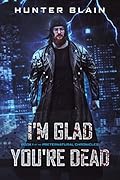I’m Glad You’re Dead