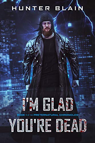 I’m Glad You’re Dead (Preternatural Chronicles #1)
