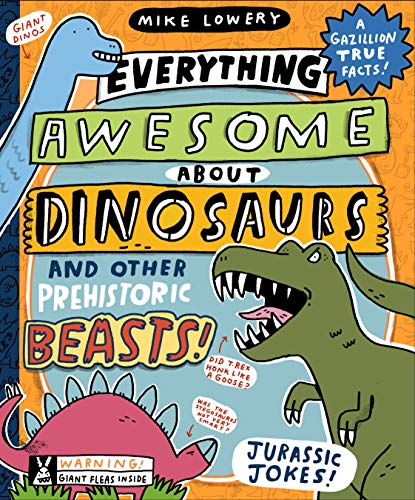 Everything Awesome About Dinosaurs and Other Prehistoric Beasts! (Kindle Edition)