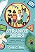 Strange Birds: A Field Guide to Ruffling Feathers