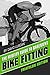 The Misfits Guide to Basement Bike Fitting by David Luscan The Misfits Guide to Basement Bike Fitting by David Luscan
