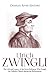 Ulrich Zwingli: The Life and Legacy of the Swiss Reformer Who Fought the Catholic Church during the Reformation
