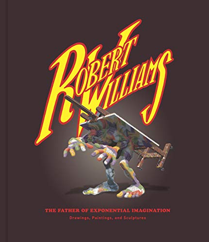 Robert Williams: The Father of Exponential Imagination (Kindle Edition)