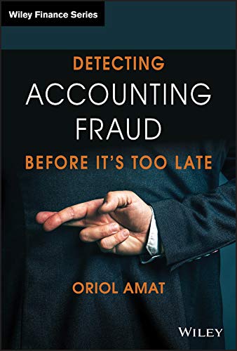 Detecting Accounting Fraud Before It's Too Late (The Wiley Finance Series)