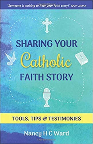 Sharing Your Catholic Faith Story: Tools, Tips, and Testimonies (Paperback)