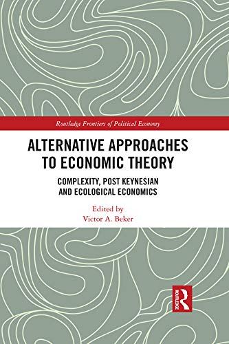 Alternative Approaches to Economic Theory: Complexity, Post Keynesian and Ecological Economics (Kindle Edition)