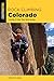 Rock Climbing Colorado: A Guide To More Than 1,800 Routes (State Rock Climbing Series)