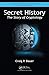 Secret History: The Story of Cryptology (Discrete Mathematics and Its Applications Book 76)