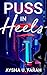 Puss in Heels by Aysha U. Farah