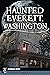 Haunted Everett, Washington (Haunted America)