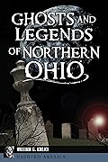 Ghosts and Legends of Northern Ohio (Haunted America)