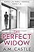 The Perfect Widow by A.M. Castle