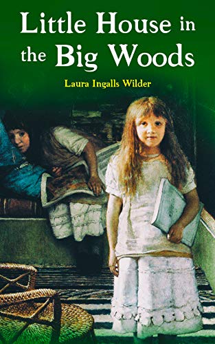 Little House in the Big Woods: Children's Classics