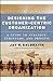 Designing the Customer-Centric Organization: A Guide to Strategy, Structure, and Process (Jossey Bass Business & Management Series)