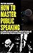 How to Master Public Speaki...
