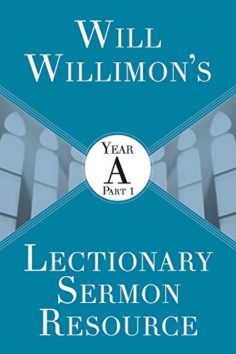 Will Willimons Lectionary Sermon Resource: Year A Part 1 (Kindle Edition)