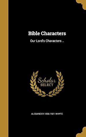 Bible Characters: Our Lord's Characters ..