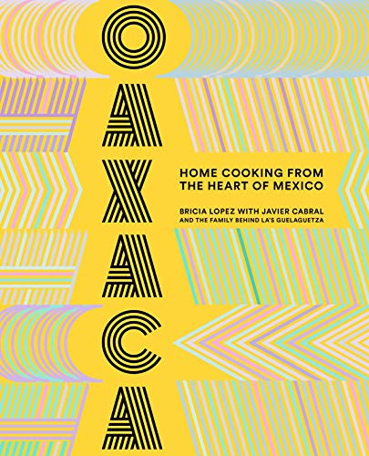Oaxaca: Home Cooking from the Heart of Mexico (Kindle Edition)