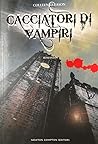 Cacciatori di vampiri by Colleen Gleason