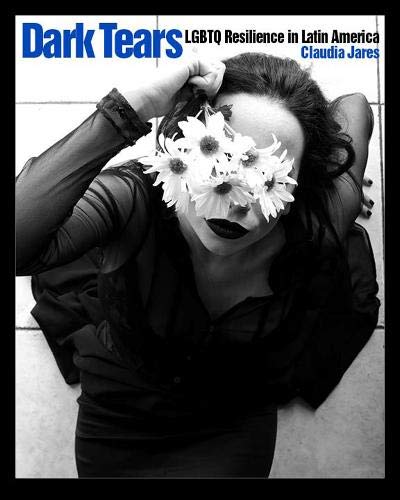 Dark Tears: LGBTQ Resilience in Latin America (Paperback)