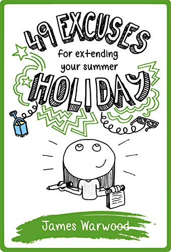 49 Excuses for Extending Your Summer Holiday (The 49... Book 11)