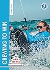 Crewing to Win: How to be the best crew & a great team (Sail to Win Book 7)