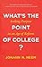 What's the Point of College?: Seeking Purpose in an Age of Reform