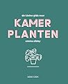 De kleine gids voor kamerplanten by Emma Sibley