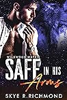 Safe In His Arms by Skye R. Richmond