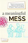 A Meaningful Mess...
