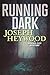 Running Dark by Joseph Heywood