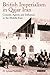 British Imperialism in Qajar Iran: Consuls, Agents and Influence in the Middle East (International Library of Iranian Studies)
