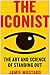 The Iconist: The Art and Science of Standing Out