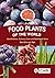 Food Plants of the World: I...
