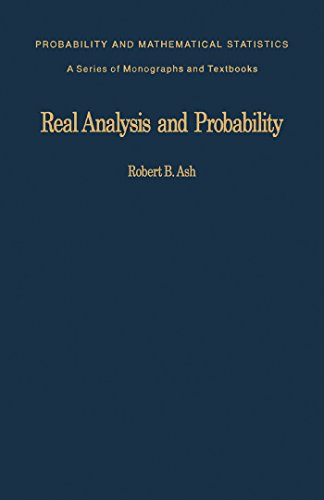 Real Analysis and Probability: Probability and Mathematical Statistics: A Series of Monographs and Textbooks (Probability and mathematical statistics; a series of monographs and textbooks)