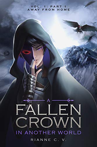 A Fallen Crown in Another World: Volume 1: Part 1 - Away From Home (Kindle Edition)