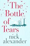The Bottle of Tears by Nick Alexander