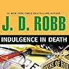 Indulgence in Death by J.D. Robb Indulgence in Death by J.D. Robb